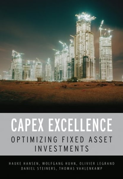 CAPEX Excellence, Hauke Hansen ; Wolfgang Huhn ; Olivier Legrand ; Daniel Steiners ; Thomas Vahlenkamp - Ebook - 9780470685204