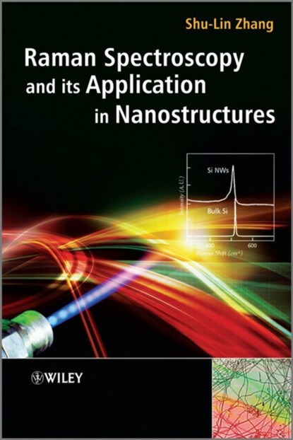 Raman Spectroscopy and its Application in Nanostructures, Shu-Lin (Peking University) Zhang - Gebonden - 9780470686102