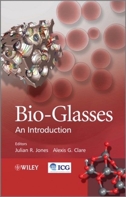 Bio-Glasses, Julian (Imperial College London) Jones ; Alexis (New York State College of Ceramics) Clare - Gebonden - 9780470711613