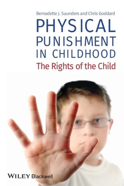 Physical Punishment in Childhood, BERNADETTE J. (A (CAPRA),  Monash University) Saunders ; Chris Goddard - Paperback - 9780470727065