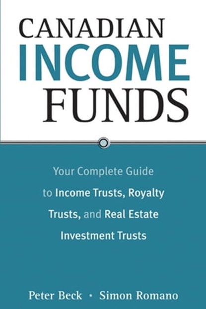 Canadian Income Funds, Peter Beck ; Simon Romano - Ebook - 9780470739037