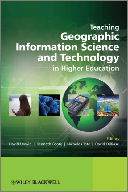 Teaching Geographic Information Science and Technology in Higher Education, DAVID (BIRKBECK COLLEGE LONDON) UNWIN ; NICHOLAS (UNIVERSITY OF LEICESTER,  UK) Tate ; Kenneth (University of Colorado) Foote ; David (Pennsylvania State University) DiBiase - Gebonden - 9780470748565