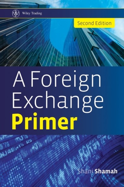 A Foreign Exchange Primer, SHANI (IFX LTD.,  UK) Shamah - Gebonden - 9780470754375