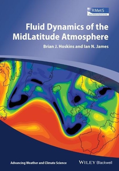 Fluid Dynamics of the Mid-Latitude Atmosphere, Brian J. (University of Reading) Hoskins ; Ian N. (University of Reading) James - Paperback - 9780470795194