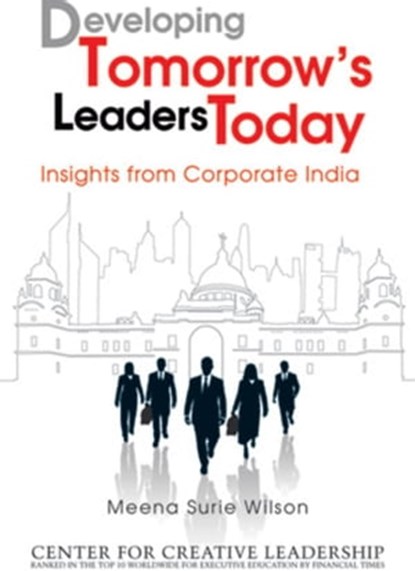 Developing Tomorrow's Leaders Today, Meena Surie Wilson ; Center for Creative Leadership (CCL) - Ebook - 9780470827147