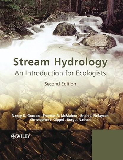 Stream Hydrology, Nancy D. (Formerly of University of Melbourne Gordon ; Thomas A. (University of Melbourne McMahon ; Brian L. (University of Melbourne Finlayson ; Christopher J. (Fluvial Systems Pty Ltd. Gippel - Paperback - 9780470843581