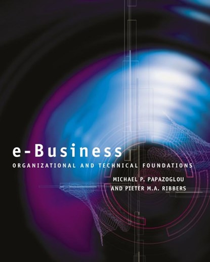 e-Business, PAPAZOGLOU,  Michael P. ; Ribbers, Pieter - Paperback - 9780470843765