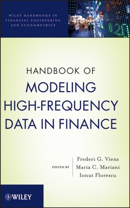 Handbook of Modeling High-Frequency Data in Finance, Frederi G. (Purdue University) Viens ; Maria Cristina (University of Texas at El Paso) Mariani ; Ionut (Stevens Institute of Technology) Florescu - Gebonden - 9780470876886