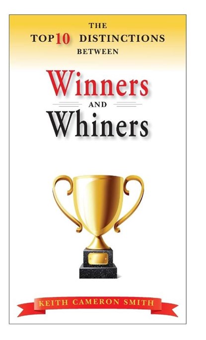 The Top 10 Distinctions Between Winners and Whiners, Keith Cameron Smith - Gebonden - 9780470885864