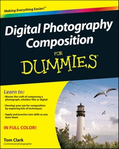 Digital Photography Composition For Dummies, Thomas Clark - Ebook - 9780470887394