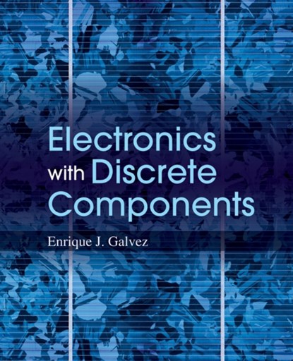 Electronics with Discrete Components, Enrique J. Galvez - Gebonden - 9780470889688