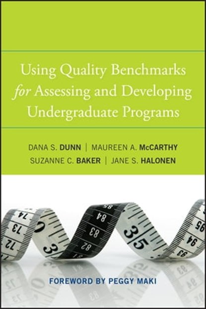 Using Quality Benchmarks for Assessing and Developing Undergraduate Programs, Dana S. Dunn ; Suzanne C. Baker ; Jane S. Halonen ; Maureen A. McCarthy - Ebook - 9780470892473