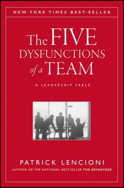 The Five Dysfunctions of a Team, Patrick M. Lencioni - Ebook - 9780470893869