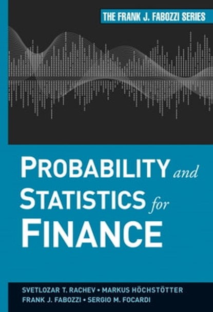 Probability and Statistics for Finance, Svetlozar T. Rachev ; Markus Hoechstoetter ; Sergio M. Focardi ; Frank J. Fabozzi - Ebook - 9780470906323