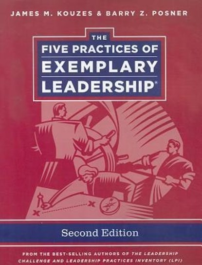 The Five Practices of Exemplary Leadership, JAMES M. (EMERITUS,  Tom Peters Company) Kouzes ; Barry Z. (Leavey School of Business and Administration and Santa Clara University) Posner - Paperback - 9780470907344