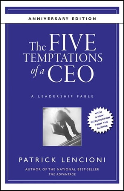 The Five Temptations of a CEO, 10th Anniversary Edition, Patrick M. Lencioni - Ebook - 9780470918234