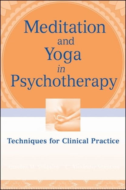 Meditation and Yoga in Psychotherapy, Annellen M. Simpkins ; C. Alexander Simpkins - Ebook - 9780470920572