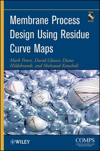 Membrane Process Design Using Residue Curve Maps, Mark Peters ; David Glasser ; Diane Hildebrandt ; Shehzaad Kauchali - Ebook - 9780470922835