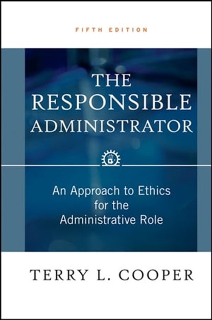 The Responsible Administrator, Terry L. Cooper - Ebook - 9780470924235