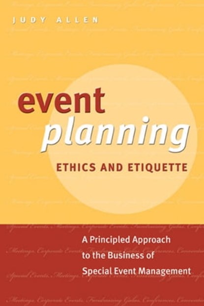 Event Planning Ethics and Etiquette, Judy Allen - Ebook - 9780470963760