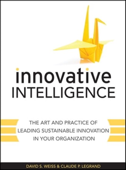 Innovative Intelligence, David S. Weiss ; Claude Legrand - Ebook - 9780470964088