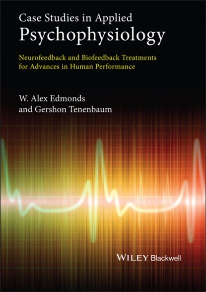 Case Studies in Applied Psychophysiology, W. Alex (Nova Southeastern University Edmonds ; Gershon (Florida State University Tenenbaum - Gebonden - 9780470971734