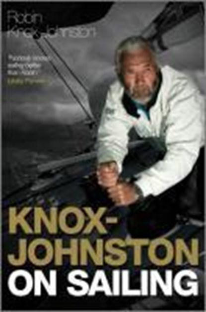 Knox-Johnston on Sailing, Robin Knox-Johnston - Gebonden - 9780470972519