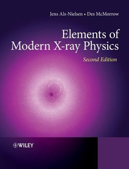Elements of Modern X-ray Physics, Jens (University of Copenhagen) Als-Nielsen ; Des (University College London) McMorrow - Paperback - 9780470973943