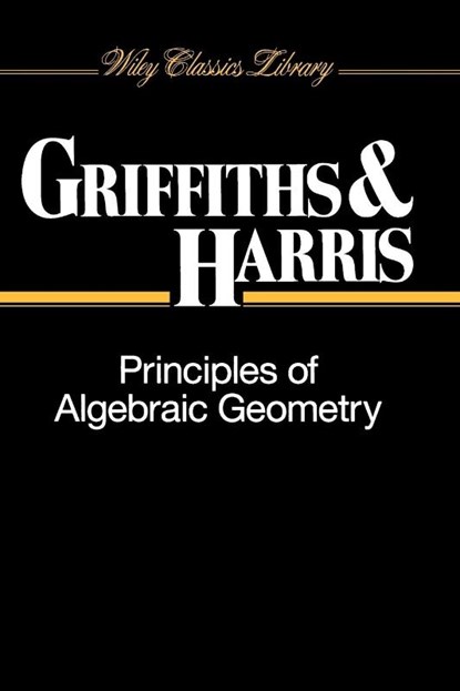 Principles of Algebraic Geometry, Phillip (Harvard University Griffiths ; Joseph (Harvard University Harris - Paperback - 9780471050599