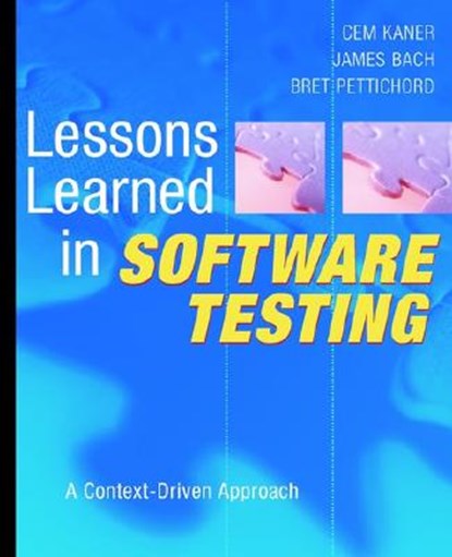 Lessons Learned in Software Testing, Cem Kaner ; James Bach ; Bret Pettichord - Paperback - 9780471081128