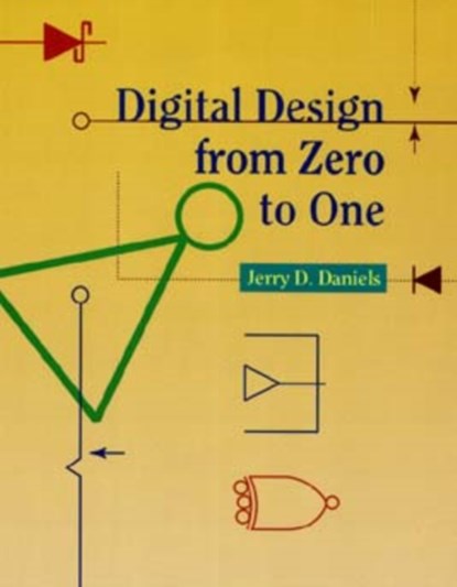 Digital Design from Zero to One, Jerry D. (Brown University) Daniels - Paperback - 9780471124474