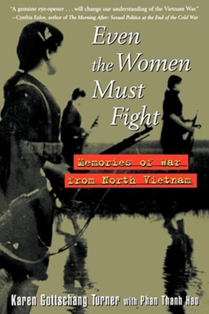 Even the Women Must Fight: Memories of War from North Vietnam, Karen Gottschang Turner - Gebonden - 9780471146896
