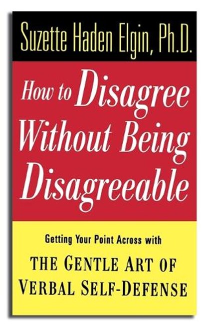 How to Disagree Without Being Disagreeable, Suzette Haden Elgin - Gebonden - 9780471157014