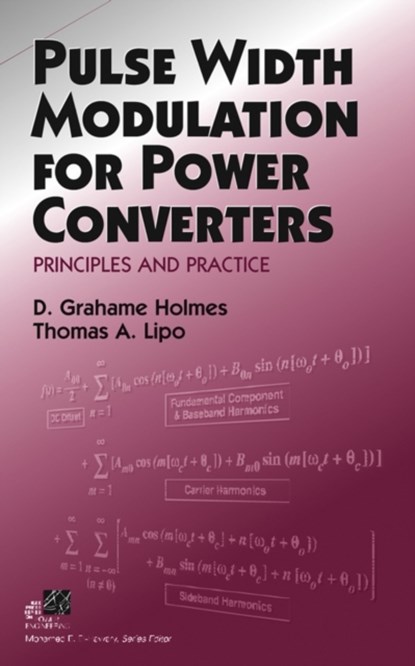 Pulse Width Modulation for Power Converters, D. Grahame (Monash University) Holmes ; Thomas A. (University of Wisconsin at Madison) Lipo - Gebonden - 9780471208143