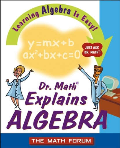Dr. Math Explains Algebra, The Math Forum - Paperback - 9780471225553