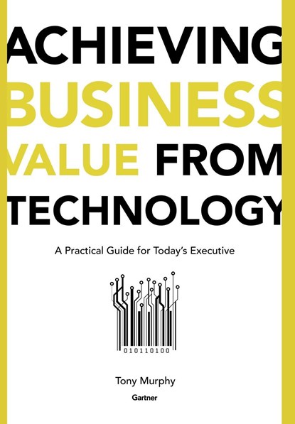 Achieving Business Value from Technology, Tony Murphy - Gebonden - 9780471232308