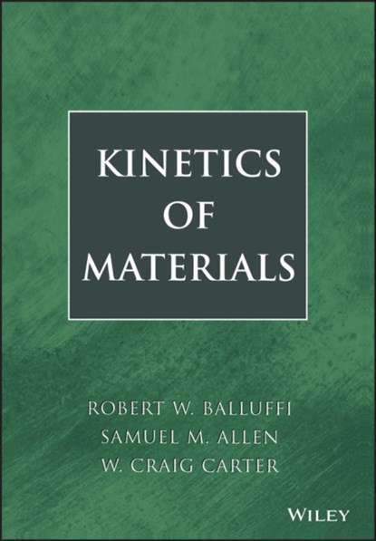Kinetics of Materials, Robert W. (MIT) Balluffi ; Samuel M. (MIT) Allen ; W. Craig (MIT) Carter - Gebonden - 9780471246893