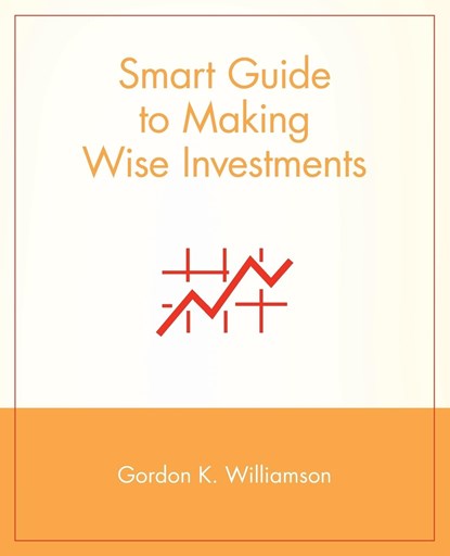 Smart Guide to Making Wise Investments, Gordon K. Williamson - Paperback - 9780471296089