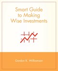 Smart Guide to Making Wise Investments | Gordon K. Williamson | 