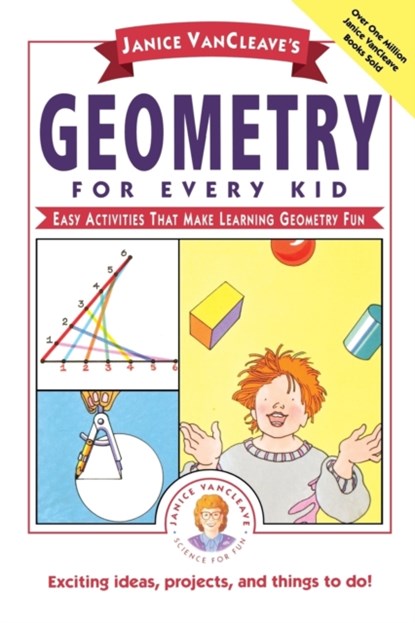 Janice VanCleave's Geometry for Every Kid, Janice VanCleave - Paperback - 9780471311416