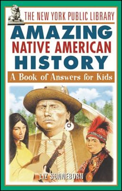 The New York Public Library Amazing Native American History, The New York Public Library ; Liz Sonneborn - Paperback - 9780471332046
