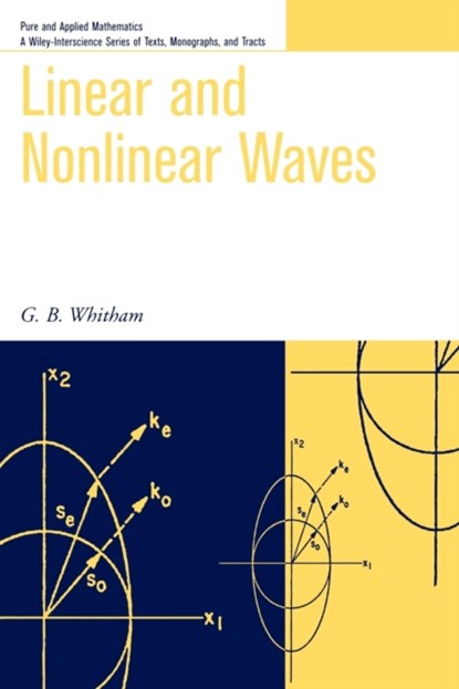 Linear and Nonlinear Waves, G. B. (CALIFORNIA INSTITUTE OF TECHNOLOGY,  Pasadena) Whitham - Paperback - 9780471359425