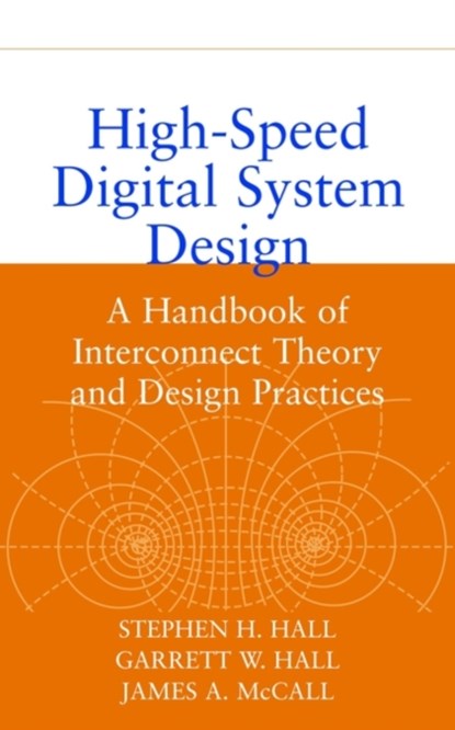 High-Speed Digital System Design, Stephen H. (Intel Corporation) Hall ; Garrett W. (Intel Corporation) Hall ; James A. (Intel Corporation) McCall - Gebonden - 9780471360902