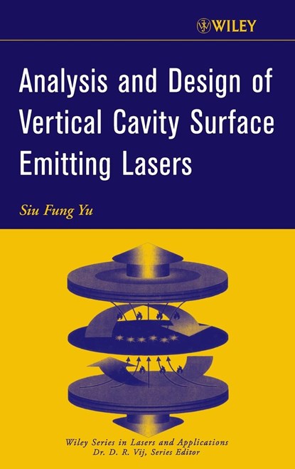 Analysis and Design of Vertical Cavity Surface Emitting Lasers, S. F. (SCHOOL OF ELECTRICAL & ELECTRONIC ENGINEERING,  Nanyang Technological University, Singapore) Yu - Gebonden - 9780471391241