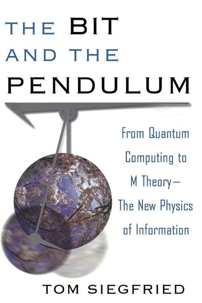 The Bit and the Pendulum, Tom Siegfried - Paperback - 9780471399742