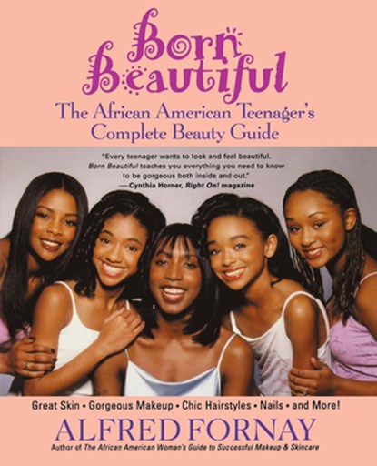 Born Beautiful: The African American Teenager's Complete Beauty Guide, Alfred Fornay - Paperback - 9780471402756