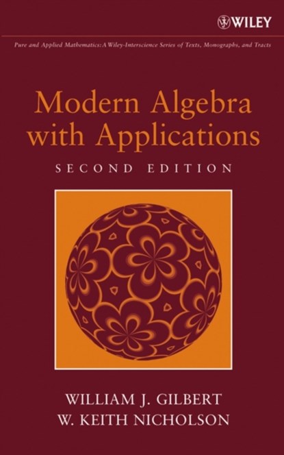Modern Algebra with Applications, William J. (University of Waterloo Gilbert ; W. Keith (University of Calgary Nicholson - Gebonden - 9780471414513
