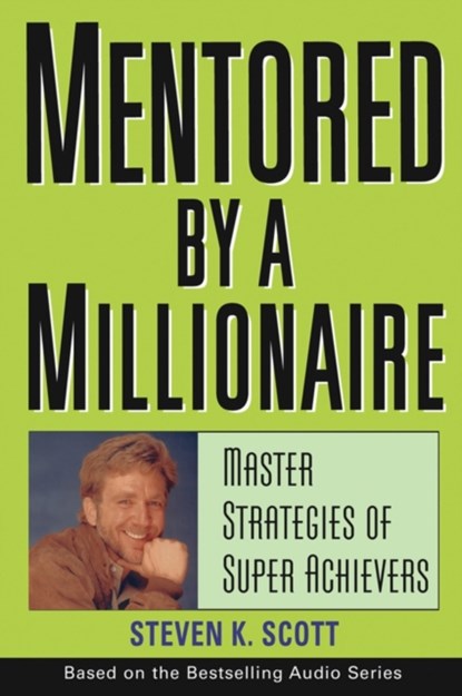 Mentored by a Millionaire, Steven K. Scott - Gebonden - 9780471467632