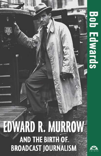 Edward R. Murrow and the Birth of Broadcast Journalism, Bob Edwards - Gebonden - 9780471477532