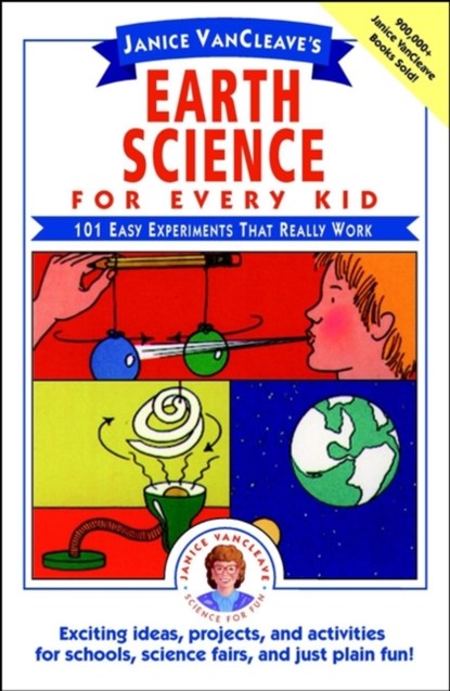 Janice VanCleave's Earth Science for Every Kid, Janice VanCleave - Paperback - 9780471530107